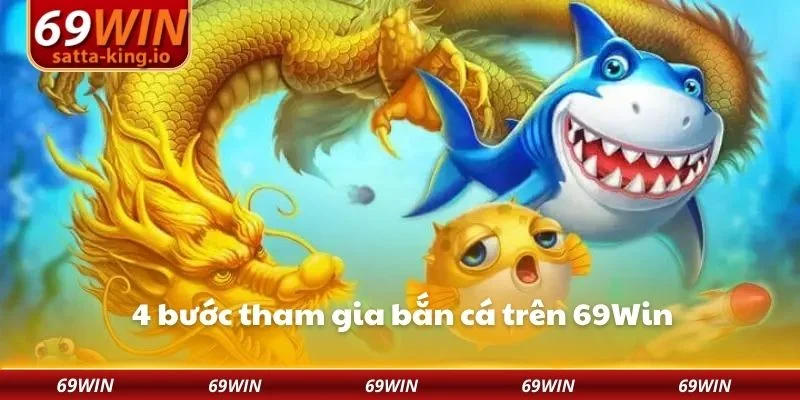 4 bước tham gia bắn cá trên 69Win