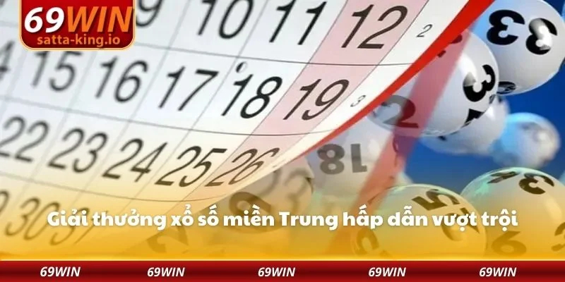 Giải thưởng xổ số miền Trung hấp dẫn vượt trội