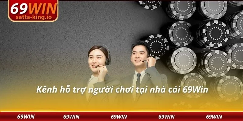 Kênh hỗ trợ người chơi tại nhà cái 69Win