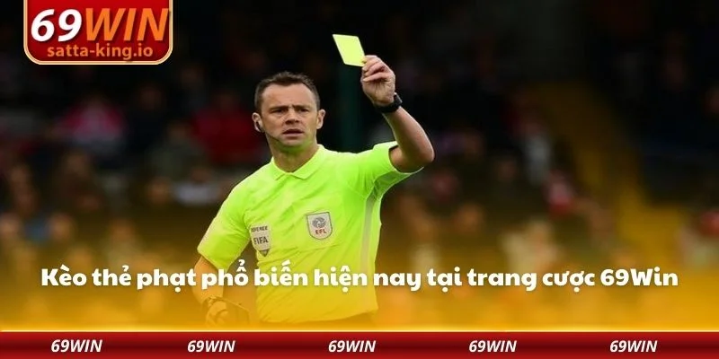 Kèo thẻ phạt phổ biến hiện nay tại trang cược 69Win