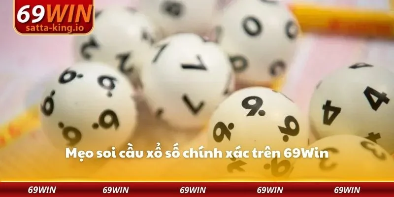 Mẹo soi cầu xổ số chính xác trên 69Win